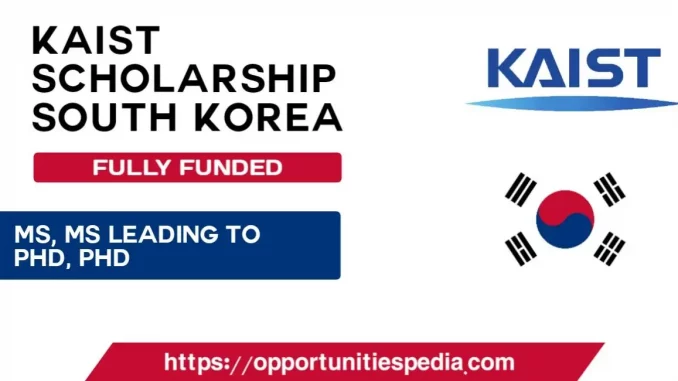Korea Advanced Institute of Science and Technology (KAIST) Scholarship 2024 - Apply Here